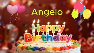Happy Birthday 🎉 Angelo 🎈 Happy Birthday To You Song, Best Happy Birthday Wish Song