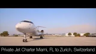 Private Jet Charter Miami, FL to Zurich, Switzerland