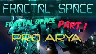 Fractal space gameplay pro arya #part1 