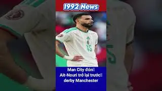 Man City đ&oacute;n Ait-Nouri trở lại trước derby Manchester #shorts