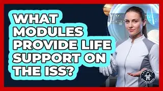 What Modules Provide Life Support On The ISS?