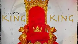 L-Mizzy King King (audio)