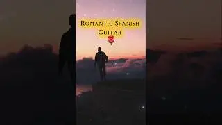 🎸Beautiful Romantic Spanish Guitar 🎶🌹 #romanticguitar  #relaxingmusic