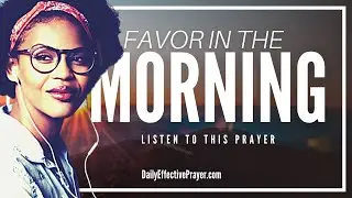 Grant Me Divine Favor | A Powerful Morning Prayer For Favor and Victory In Every Situation