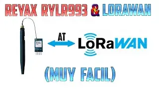 Módulo RYLR993. Conexión a LoRaWAN por comandos AT
