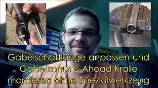 Ahead Kralle und Gabelkonus montieren ohne Spezialwerkzeug, Schaftlänge anpassen