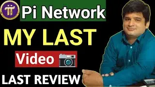 Pi Network my last video🙏 Pi Coin last Review😱