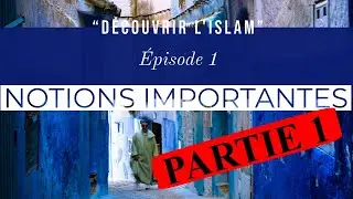 Épisode 1 : NOTIONS IMPORTANTES (Partie 1 - Allah)