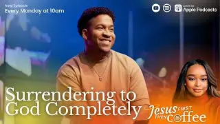 Surrendering to God Completely | ft. Jason Crawford