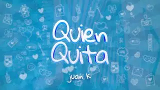 JUAN K - QUIEN QUITA ( Visualizer )