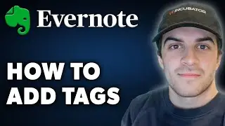 How to Add Tags Evernote (Full 2025 Guide)