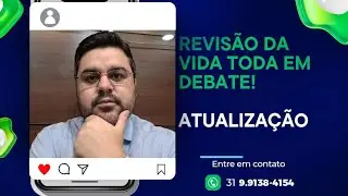 REVISÃO DA VIDA TODA EM DEBATE. ATUALIZAÇÃO 11/10/2025.