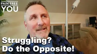 Struggling?  Do the Opposite!