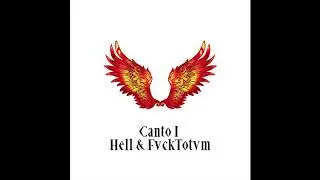 Canto I 🔥 HELL & FVCKTOTVM