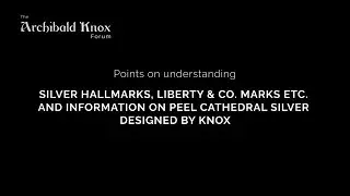 Silver hallmarks, Liberty Co marks, and information on Peel Cathedral Knox silver