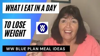 What I Eat In A Day To Lose Weight | WW Blue Plan | Weight Watchers Meal Ideas To Lose Weight