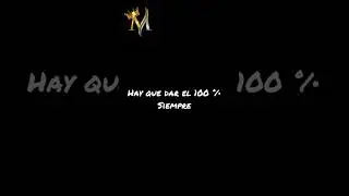Hay que dar el 100&deg;/&bull; siempre
