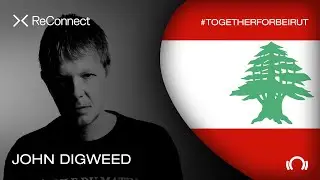 John Digweed DJ set - ReConnect: #TogetherForBeirut | Part 1 | @beatport Live