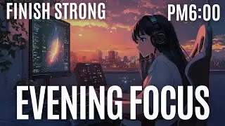 【FOCUS WINDOW】🌆 EVENING｜Last Light