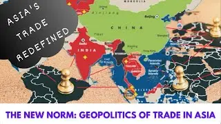 How the unstable world geopolitics shaping the Trade in Asia?
