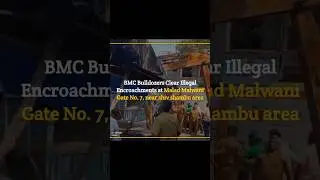 #news BMC Bulldozers Clear Illegal Encroachments at Malad Malwani Gate No 7, near shiv shambu area