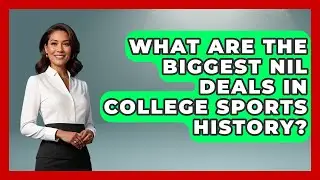What Are the Biggest NIL Deals in College Sports History? | College Basketball Insiders News