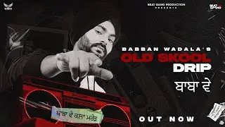 Babban Wadala : OLD SKOOL DRIP (Baba Ve) | Full Audio | Rappy | Beat Gang | New Punjabi Club Songs