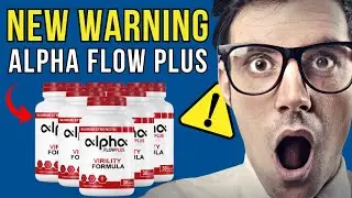 ALPHA FLOW PLUS - ((🚫NEW BEWARE!!🚫)) - ALPHA FLOW PLUS Review - ALPHA FLOW PLUS Supplement