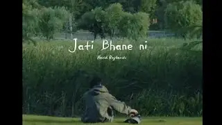 Jati Bhane Ni - Harish Rajbanshi ' Official Song ' 