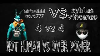 NOT HUMAN VS OVER POWER  4VS4 SYBLUS ' VINCENZO VS WHITE444' MORO777 #freefire #white444