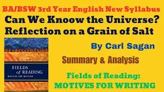 Can We Know the Universe? Reflection on a Grain of Salt by Carl Sagan||BA/BSW 3rd Year Com. English