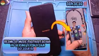 REDMI 12 MODE FASTBOOT,SEBAB YG SERING TERJADI DAN SOLUSINYA‼️