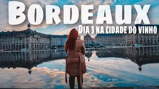 Bordeaux - Museu do Vinho e centro da cidade - Vlog de Viagem pela França,  dia 15