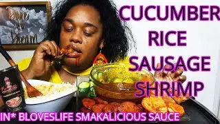 SAVAGE EATING * CUCUMBER *RICE * SAUSAGE *SHRIMP * BLOVESLIFE SAUCE*|| MUKBANG | EATING SHOW