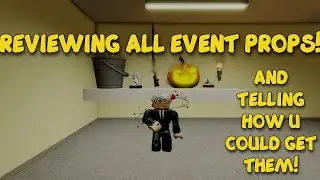 REVIEWING ALL EVENT PROPS!(AND TELLING HOW U COULD GET THEM)