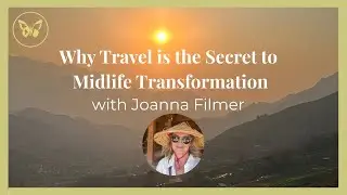 Ep1. Why Travel is the Key to Midlife Transformation with The Midlife Butterfly