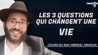 Les trois questions qui changent une vie. Le cours du Rav Mendel Mimoun