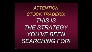 Attention Stock Traders!  This Is The Strategy You’ve Been Searching For With Steven