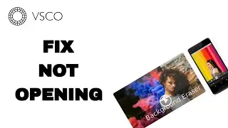 How To Fix And Solve Vsco App Not Opening | Final Solution