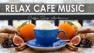 Relax Cafe Music | Coffee Shop Ambiance Bossa Nova instrumental for Start the Morning ☕🎄