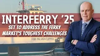Interferry &rsquo;25 Set to Address the Ferry Market&rsquo;s Toughest Challenges