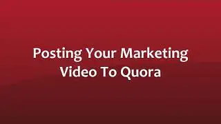 Quora Marketing - Video 4