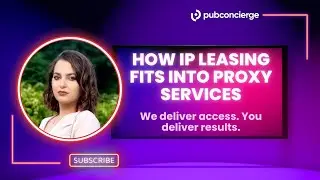 How IP Leasing Fits into Proxy Services| PubConcierge