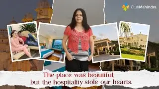 The place was beautiful, but the hospitality truly stole our hearts | Club Mahindra review.