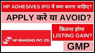 HP Adhesive IPO Analysis &bull; HP Adhesive IPO Review &bull; HP Adhesive GMP &bull; Dailystock
