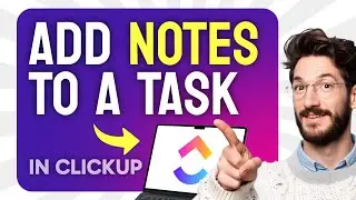 How to ADD Notes to a Task in ClickUp (Step by Step)