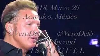 Luis Miguel Acapulco, M&eacute;xico 2018 Marzo,26  Cuando calienta el Sol