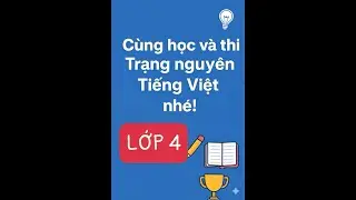 Trạng nguyên tiếng việt  lớp 4 vòng 5 năm học 2025-2026 thi trên điện thoại