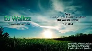 Europe - The Final Countdown [DJ Walkzz Remix]