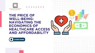 The Price of Well being  Navigating the Economics of Healthcare Access and Affordability|NLD